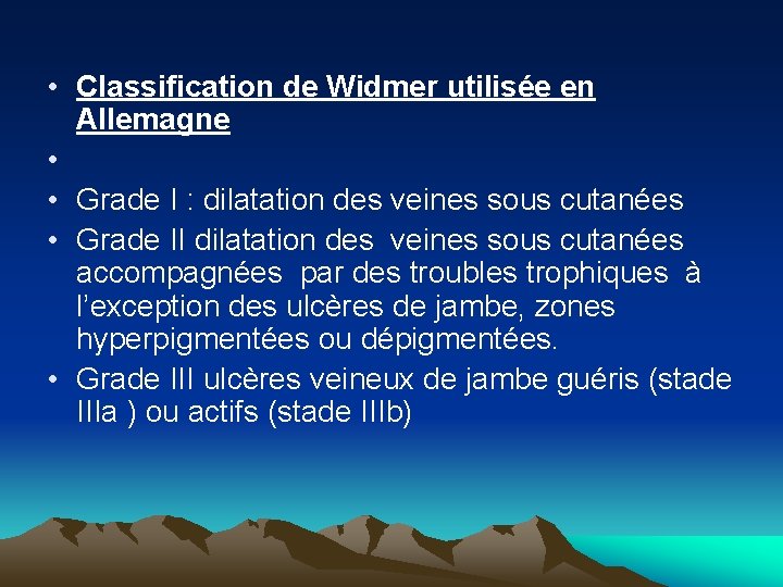  • Classification de Widmer utilisée en Allemagne • • Grade I : dilatation