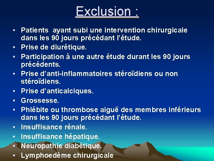 Exclusion : • Patients ayant subi une intervention chirurgicale dans les 90 jours précédant