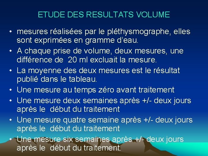 ETUDE DES RESULTATS VOLUME • mesures réalisées par le pléthysmographe, elles sont exprimées en