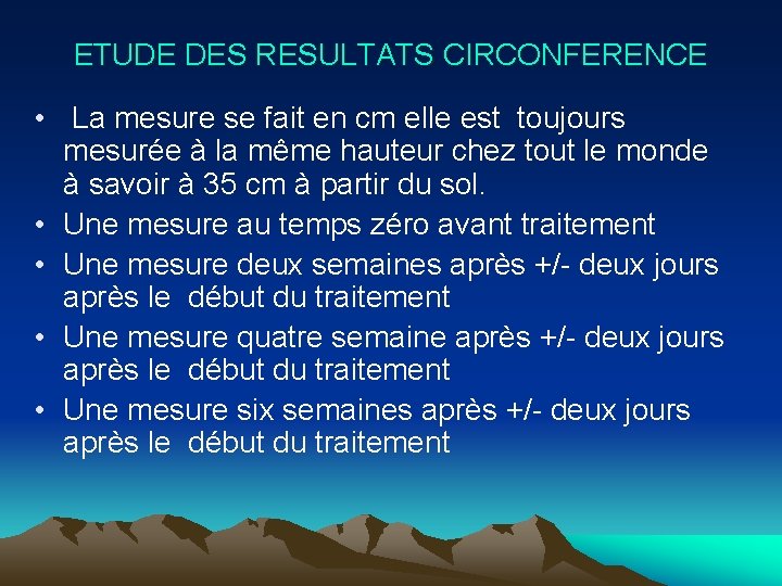 ETUDE DES RESULTATS CIRCONFERENCE • La mesure se fait en cm elle est toujours