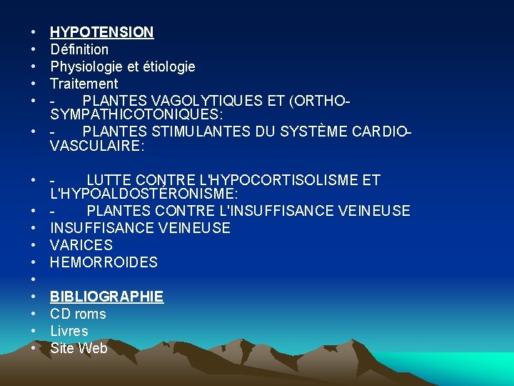  • • • HYPOTENSION Définition Physiologie et étiologie Traitement PLANTES VAGOLYTIQUES ET (ORTHO