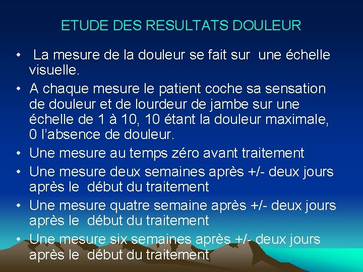 ETUDE DES RESULTATS DOULEUR • La mesure de la douleur se fait sur une