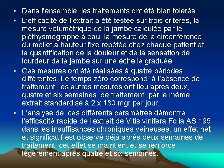  • Dans l’ensemble, les traitements ont été bien tolérés. • L’efficacité de l’extrait