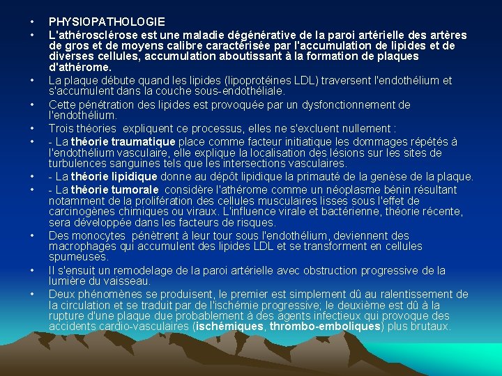  • • • PHYSIOPATHOLOGIE L'athérosclérose est une maladie dégénérative de la paroi artérielle