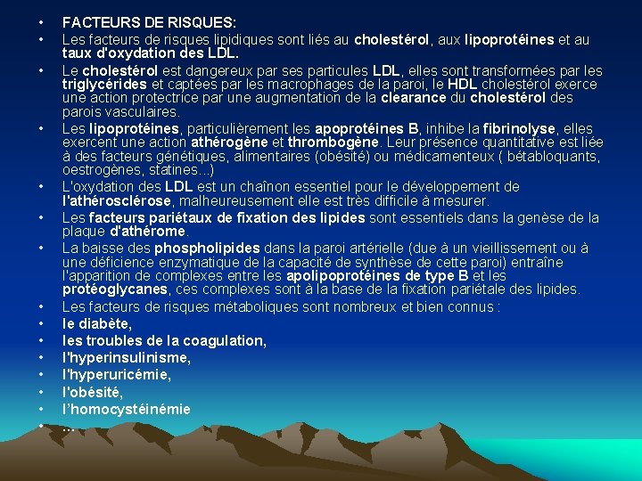  • • • • FACTEURS DE RISQUES: Les facteurs de risques lipidiques sont