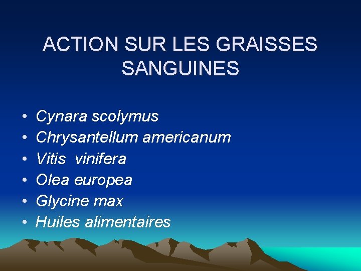 ACTION SUR LES GRAISSES SANGUINES • • • Cynara scolymus Chrysantellum americanum Vitis vinifera