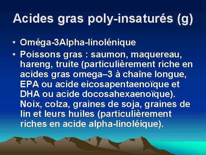 Acides gras poly-insaturés (g) • Oméga-3 Alpha-linolénique • Poissons gras : saumon, maquereau, hareng,