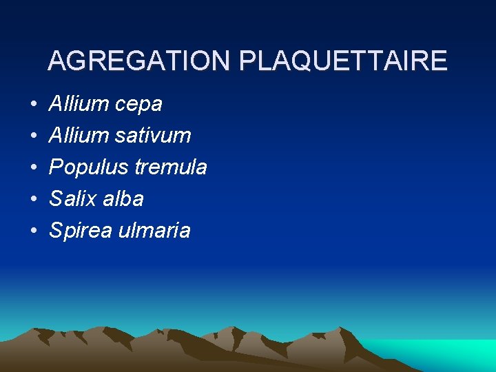 AGREGATION PLAQUETTAIRE • • • Allium cepa Allium sativum Populus tremula Salix alba Spirea