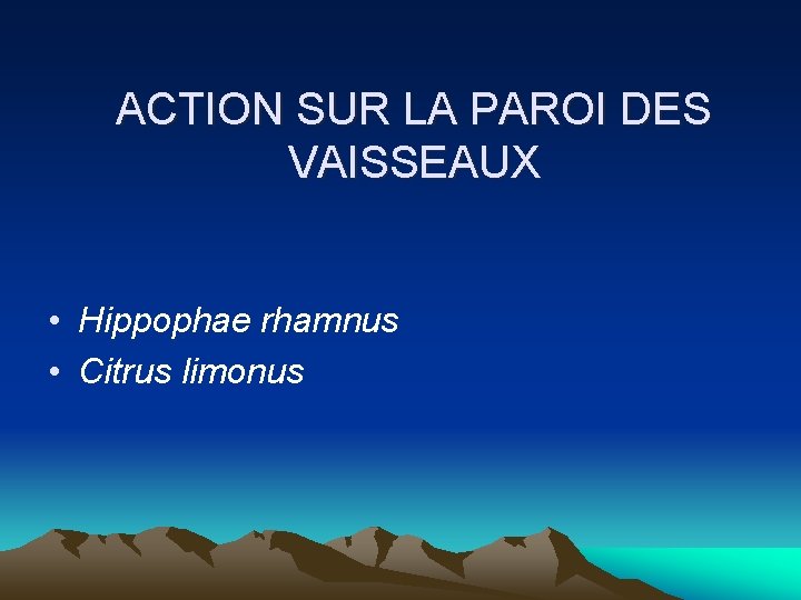 ACTION SUR LA PAROI DES VAISSEAUX • Hippophae rhamnus • Citrus limonus 