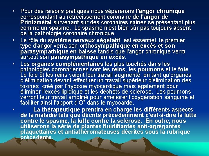  • Pour des raisons pratiques nous séparerons l'angor chronique correspondant au rétrécissement coronaire