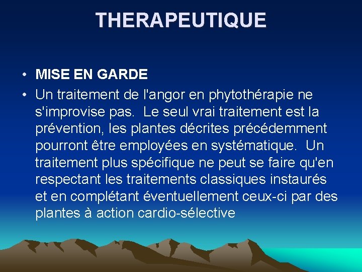 THERAPEUTIQUE • MISE EN GARDE • Un traitement de l'angor en phytothérapie ne s'improvise