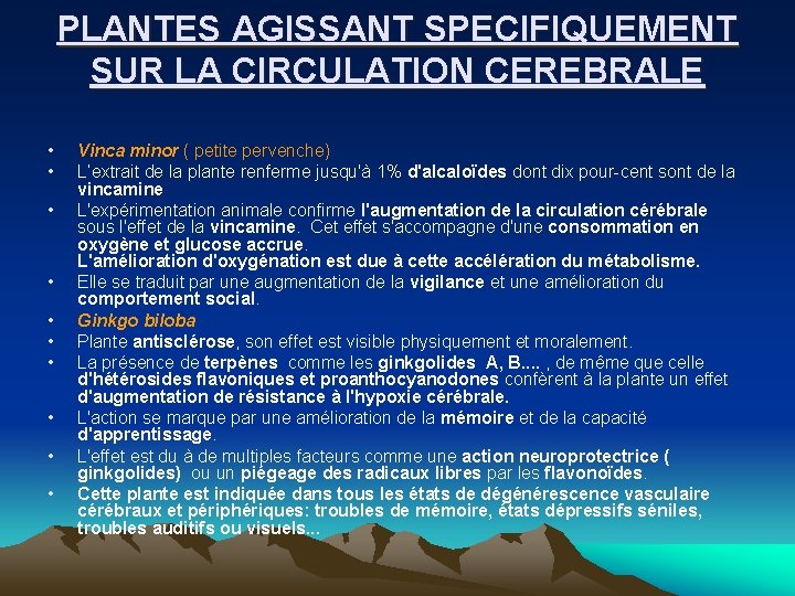 PLANTES AGISSANT SPECIFIQUEMENT SUR LA CIRCULATION CEREBRALE • • • Vinca minor ( petite