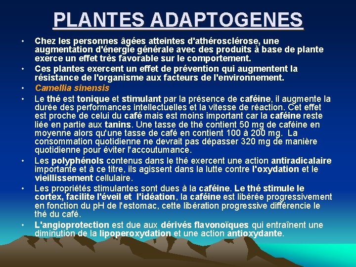 PLANTES ADAPTOGENES • • Chez les personnes âgées atteintes d'athérosclérose, une augmentation d'énergie générale