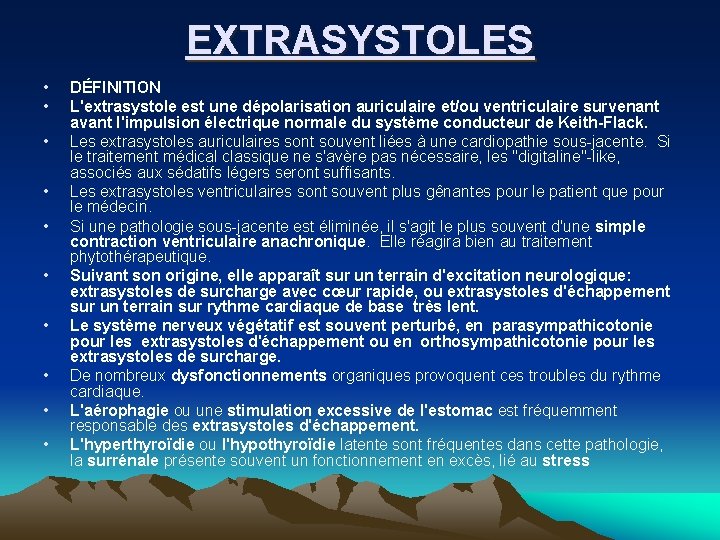 EXTRASYSTOLES • • • DÉFINITION L'extrasystole est une dépolarisation auriculaire et/ou ventriculaire survenant avant
