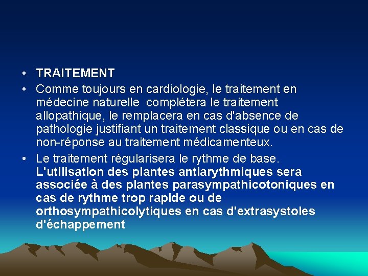  • TRAITEMENT • Comme toujours en cardiologie, le traitement en médecine naturelle complétera