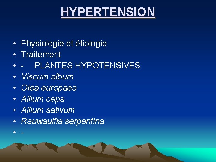 HYPERTENSION • • • Physiologie et étiologie Traitement PLANTES HYPOTENSIVES Viscum album Olea europaea