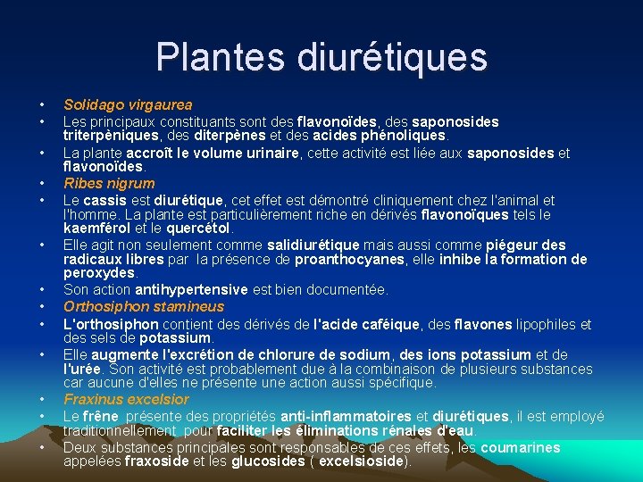 Plantes diurétiques • • • • Solidago virgaurea Les principaux constituants sont des flavonoïdes,