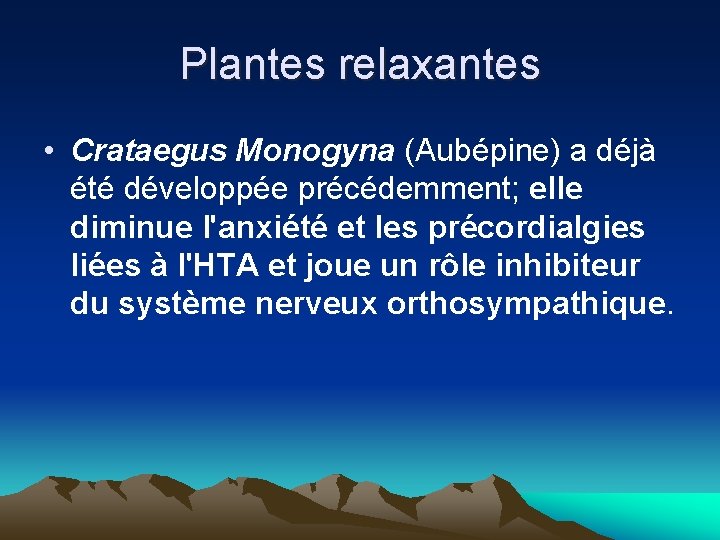 Plantes relaxantes • Crataegus Monogyna (Aubépine) a déjà été développée précédemment; elle diminue l'anxiété