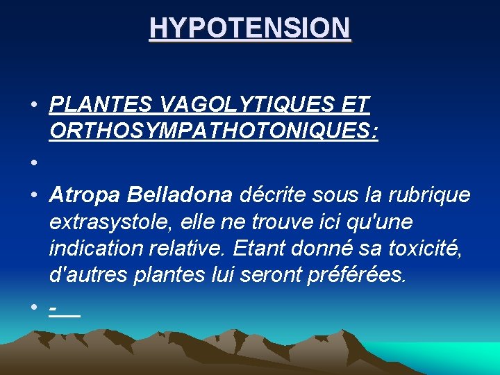 HYPOTENSION • PLANTES VAGOLYTIQUES ET ORTHOSYMPATHOTONIQUES: • • Atropa Belladona décrite sous la rubrique