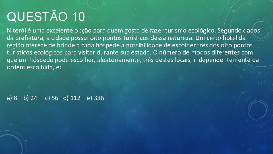 QUESTÃO 10 Niterói é uma excelente opção para quem gosta de fazer turismo ecológico.