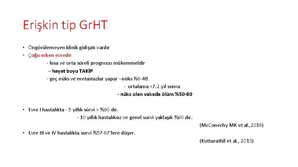 Erişkin tip Gr. HT • Öngörülemeyen klinik gidişatı vardır • Çoğu erken evredir -