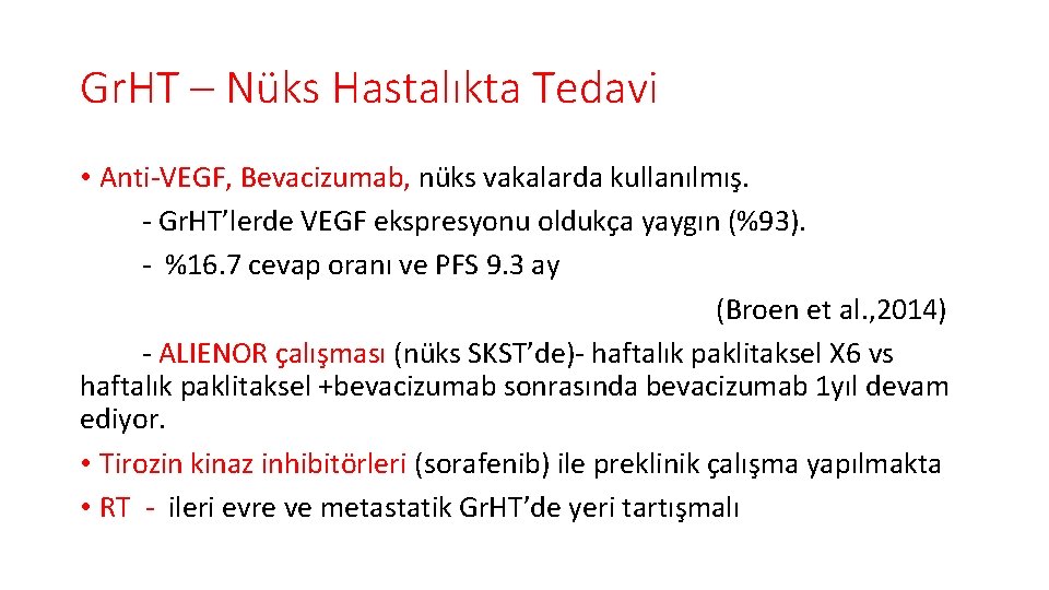 Gr. HT – Nüks Hastalıkta Tedavi • Anti-VEGF, Bevacizumab, nüks vakalarda kullanılmış. - Gr.