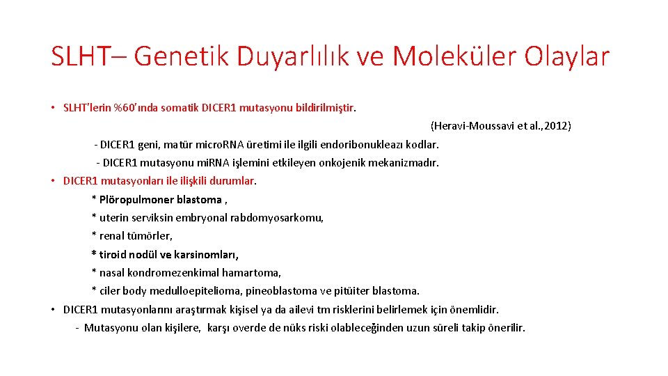 SLHT– Genetik Duyarlılık ve Moleküler Olaylar • SLHT’lerin %60’ında somatik DICER 1 mutasyonu bildirilmiştir.