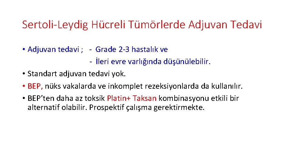 Sertoli-Leydig Hücreli Tümörlerde Adjuvan Tedavi • Adjuvan tedavi ; - Grade 2 -3 hastalık