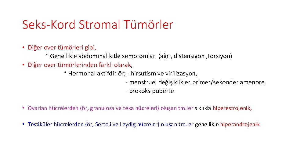 Seks-Kord Stromal Tümörler • Diğer over tümörleri gibi, * Genellikle abdominal kitle semptomları (ağrı,
