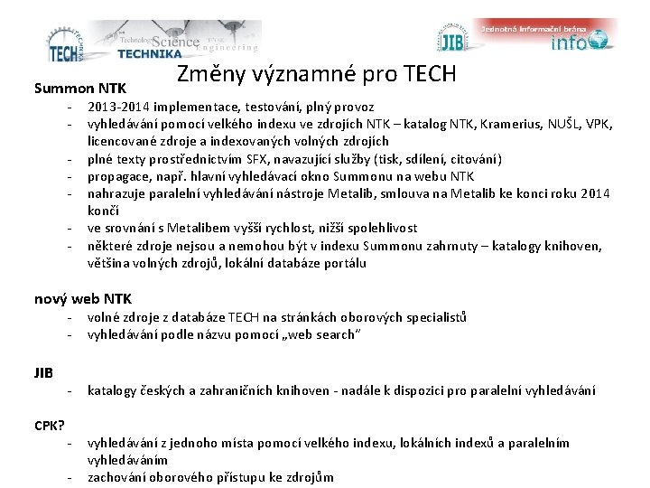 Summon NTK - Změny významné pro TECH 2013 -2014 implementace, testování, plný provoz vyhledávání