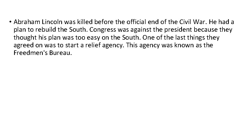  • Abraham Lincoln was killed before the official end of the Civil War.