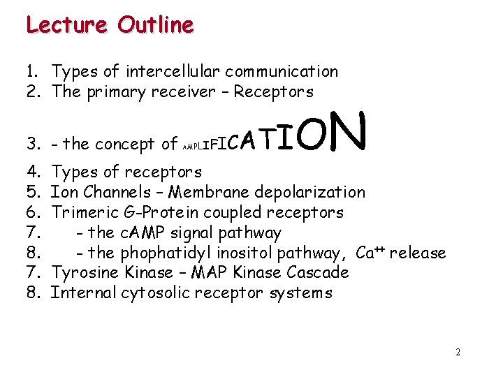 Lecture Outline 1. Types of intercellular communication 2. The primary receiver – Receptors 3.