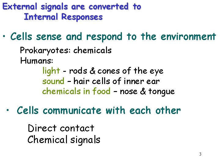 External signals are converted to Internal Responses • Cells sense and respond to the