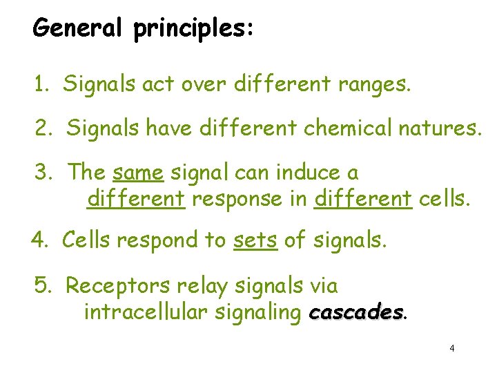 General principles: 1. Signals act over different ranges. 2. Signals have different chemical natures.