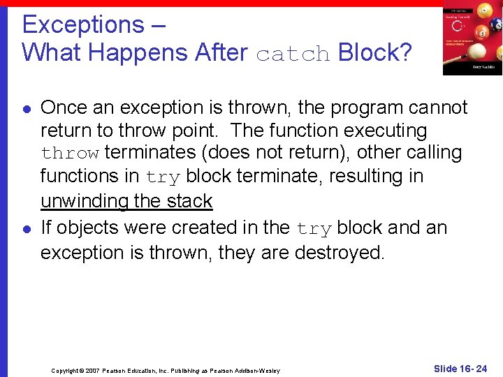 Exceptions – What Happens After catch Block? l l Once an exception is thrown,