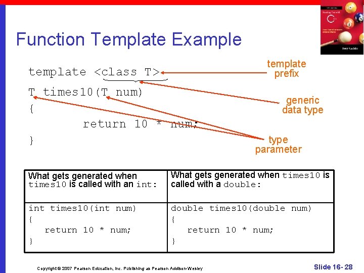 Function Template Example template prefix template <class T> T times 10(T num) { return