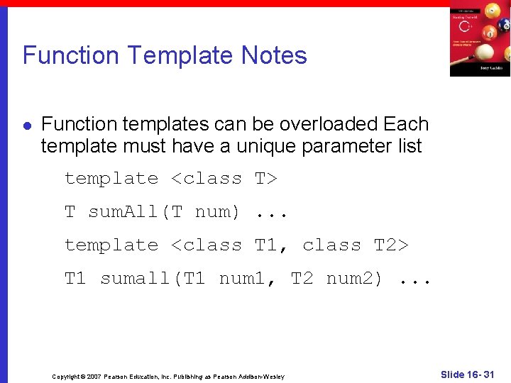 Function Template Notes l Function templates can be overloaded Each template must have a