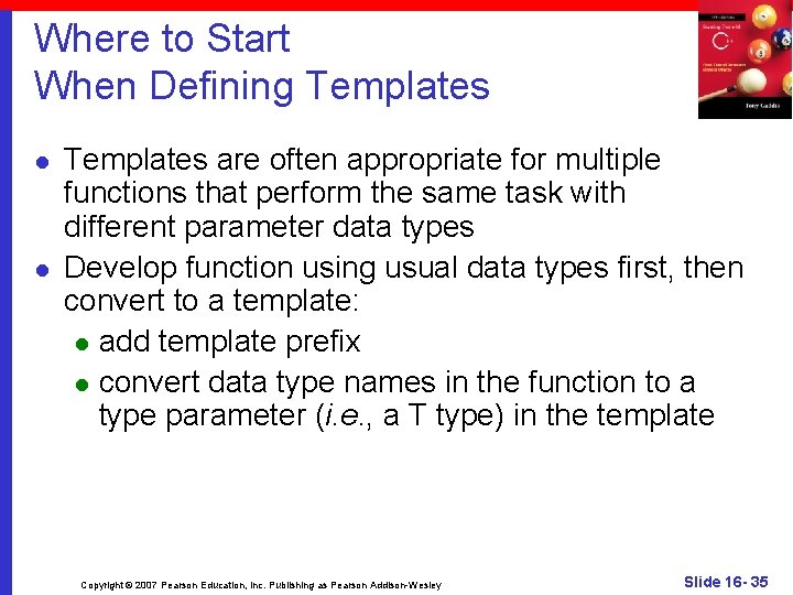 Where to Start When Defining Templates l l Templates are often appropriate for multiple