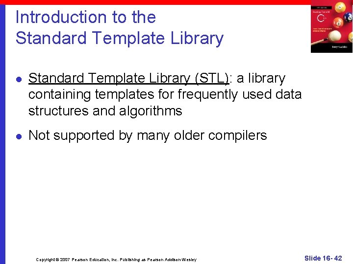 Introduction to the Standard Template Library l Standard Template Library (STL): a library containing