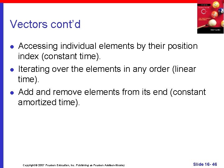 Vectors cont’d l l l Accessing individual elements by their position index (constant time).