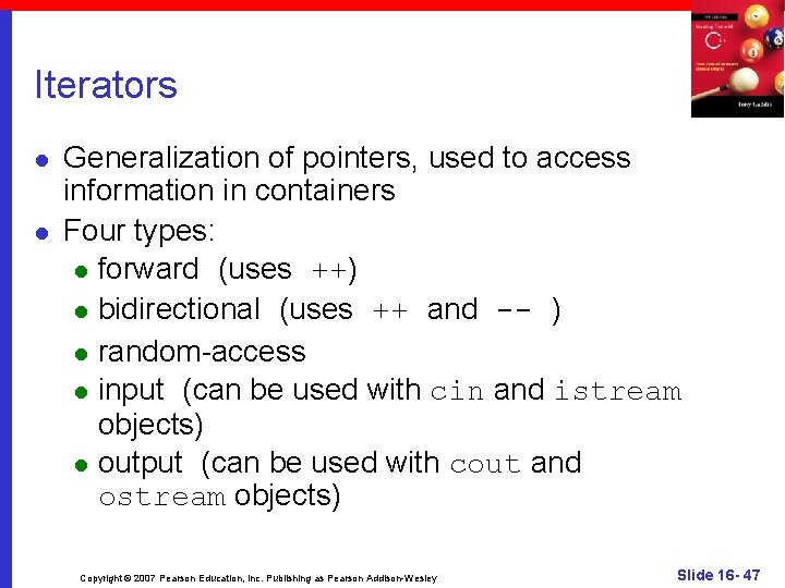 Iterators l l Generalization of pointers, used to access information in containers Four types: