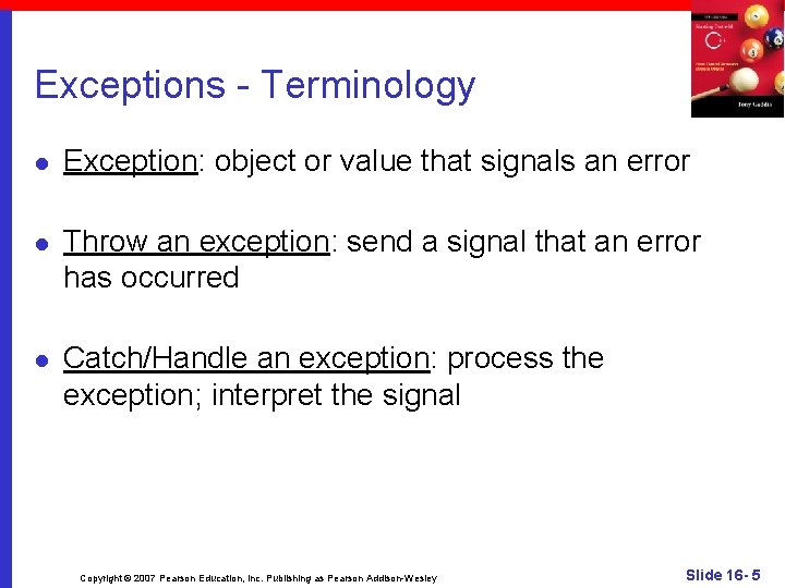 Exceptions - Terminology l Exception: object or value that signals an error l Throw
