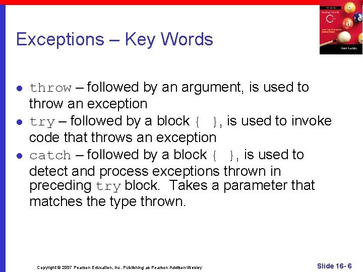 Exceptions – Key Words l l l throw – followed by an argument, is