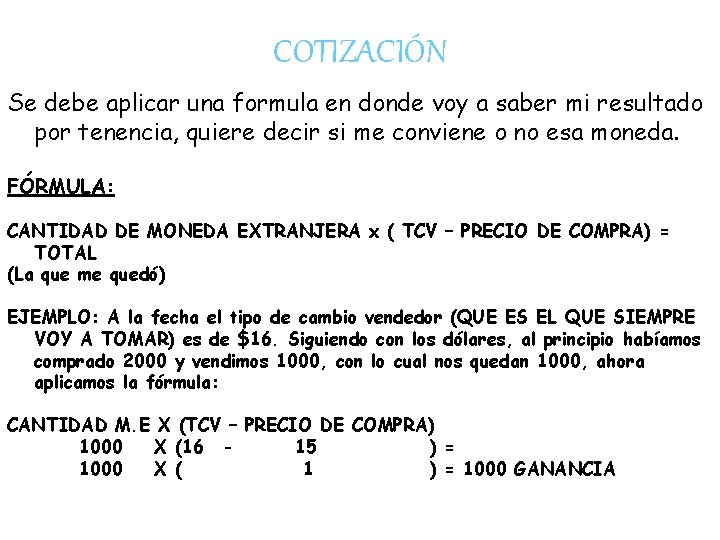 COTIZACIÓN Se debe aplicar una formula en donde voy a saber mi resultado por