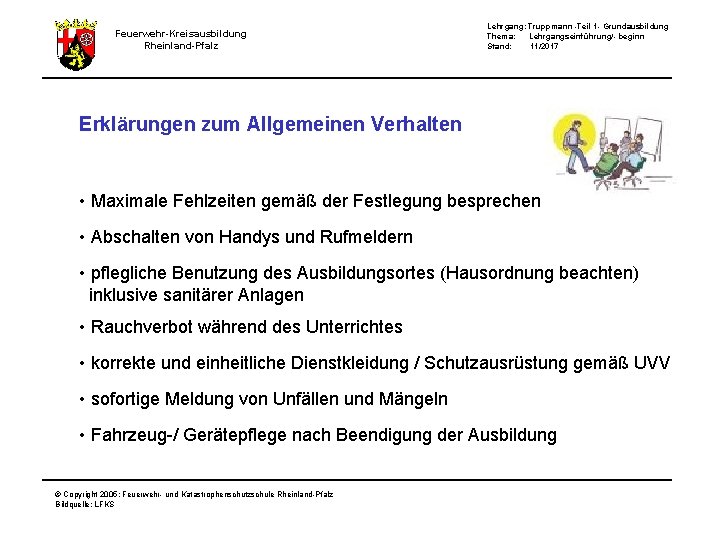 Lehrgang: Truppmann -Teil 1 - Grundausbildung Thema: Lehrgangseinführung/- beginn Stand: 11/2017 Feuerwehr-Kreisausbildung Rheinland-Pfalz Erklärungen