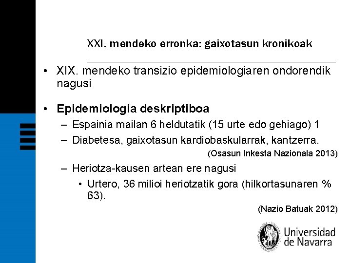 XXI. mendeko erronka: gaixotasun kronikoak • XIX. mendeko transizio epidemiologiaren ondorendik nagusi • Epidemiologia