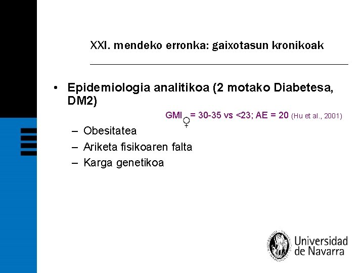 XXI. mendeko erronka: gaixotasun kronikoak • Epidemiologia analitikoa (2 motako Diabetesa, DM 2) GMI