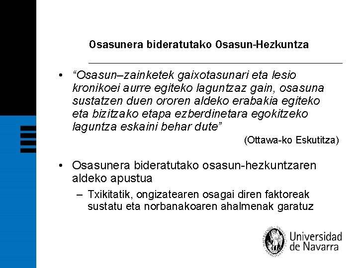 Osasunera bideratutako Osasun-Hezkuntza • “Osasun–zainketek gaixotasunari eta lesio kronikoei aurre egiteko laguntzaz gain, osasuna