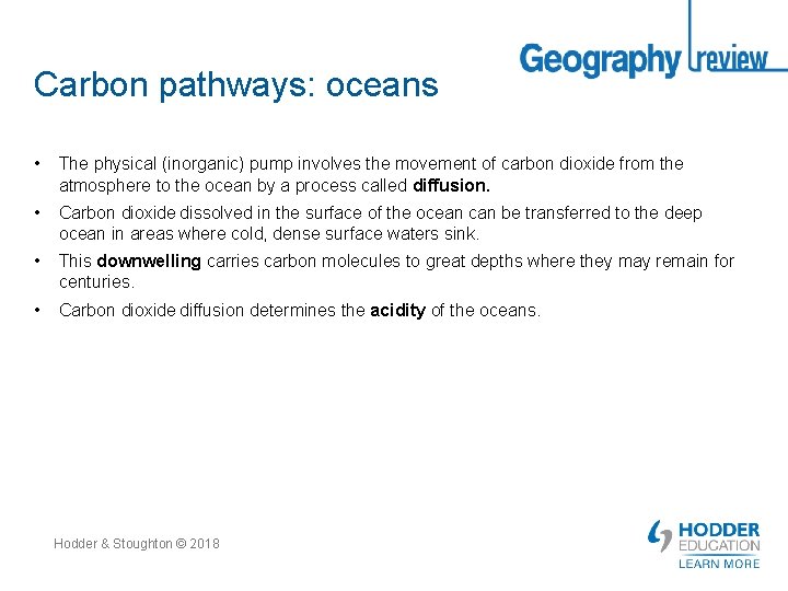 Carbon pathways: oceans • The physical (inorganic) pump involves the movement of carbon dioxide
