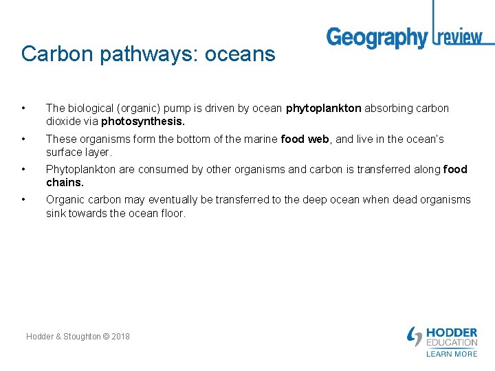 Carbon pathways: oceans • The biological (organic) pump is driven by ocean phytoplankton absorbing